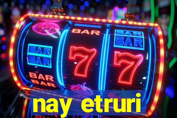 nay etruri